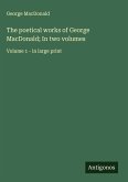 The poetical works of George MacDonald; In two volumes