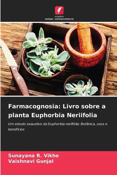 Farmacognosia: Livro sobre a planta Euphorbia Neriifolia Farmacognosia: Livro sobre a planta Euphorbia Neriifolia