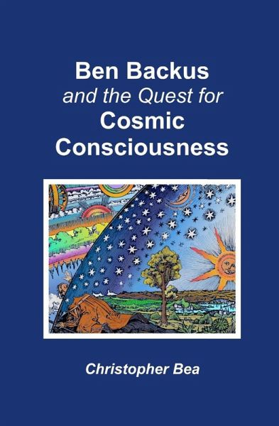 Ben Backus and the Quest for Cosmic Consciousness