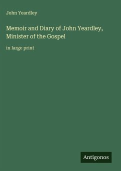 Memoir and Diary of John Yeardley, Minister of the Gospel Cover Memoir and Diary of John Yeardley, Minister of the Gospel