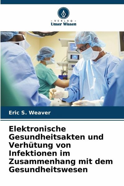 Elektronische Gesundheitsakten und Verhütung von Infektionen im Zusammenhang mit dem Gesundheitswesen Elektronische Gesundheitsakten und Verhütung von Infektionen im Zusammenhang mit dem Gesundheitswesen