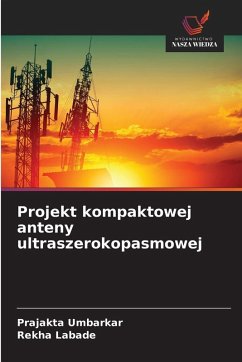 Projekt kompaktowej anteny ultraszerokopasmowej - Umbarkar, Prajakta;Labade, Rekha