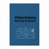Affiliate Marketing Quick Guide for Beginners (eBook, ePUB)