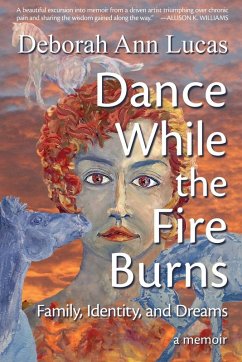 Dance While the Fire Burns - Lucas, Deborah Ann
