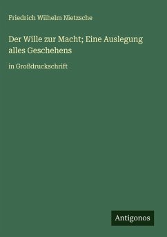 Der Wille zur Macht; Eine Auslegung alles Geschehens Cover Der Wille zur Macht; Eine Auslegung alles Geschehens