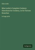 Miss Leslie's Complete Cookery; Directions for Cookery, In Its Various Branches
