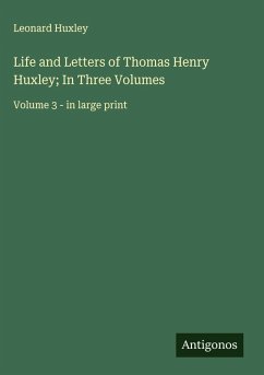 Cover Life and Letters of Thomas Henry Huxley; In Three Volumes