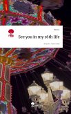 See you in my 16th life. Life is a Story - story.one