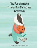 The Pumpkin Who Stayed for Christmas Workbook The Pumpkin Who Stayed for Christmas Workbook