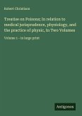 Treatise on Poisons; In relation to medical jurisprudence, physiology, and the practice of physic, In Two Volumes Treatise on Poisons; In relation to medical jurisprudence, physiology, and the practice of physic, In Two Volumes