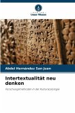 Intertextualität neu denken Intertextualität neu denken