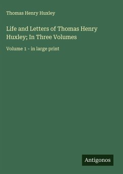 Cover Life and Letters of Thomas Henry Huxley; In Three Volumes
