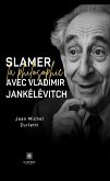 Slamer la philosophie avec Vladimir Jankélévitch (eBook, ePUB)
