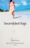 Unvarnished Days - Poetic Voices from the Heart of Life