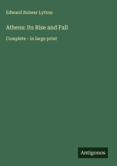 Athens: Its Rise and Fall - Lytton, Edward Bulwer