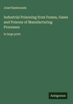 Industrial Poisoning from Fumes, Gases and Poisons of Manufacturing Processes - Rambousek, Josef