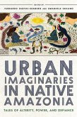 Urban Imaginaries in Native Amazonia Urban Imaginaries in Native Amazonia