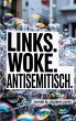 Links. Woke. Antisemitisch. - Bild 1