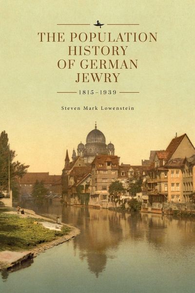 The Population History of German Jewry 1815-1939 The Population History of German Jewry 1815-1939