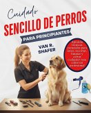 Cuidado sencillo de perros para principiantes (eBook, ePUB) Cuidado sencillo de perros para principiantes (eBook, ePUB)