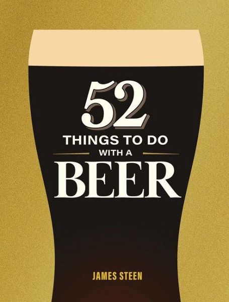 52 Things to Do with a Beer 52 Things to Do with a Beer