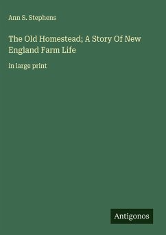 Cover The Old Homestead; A Story Of New England Farm Life