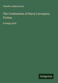 The Confessions of Harry Lorrequer; Fiction - Lever, Charles James