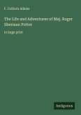 The Life and Adventures of Maj. Roger Sherman Potter The Life and Adventures of Maj. Roger Sherman Potter