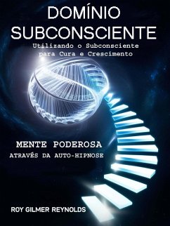 Domínio Subconsciente (eBook, ePUB) - Gilmer Reynolds, Roy Domínio Subconsciente (eBook, ePUB) - Gilmer Reynolds, Roy