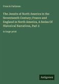 The Jesuits of North America in the Seventeenth Century; France and England in North America, A Series Of Historical Narratives, Part 2