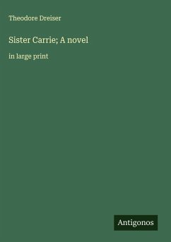 Sister Carrie; A novel - Dreiser, Theodore