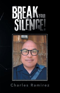 BREAK YOUR SILENCE! - Ramirez, Charles BREAK YOUR SILENCE! - Ramirez, Charles