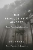 The Productivity Mindset (eBook, ePUB) The Productivity Mindset (eBook, ePUB)
