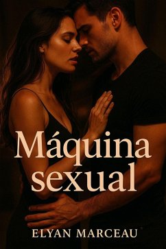 Máquina sexual (eBook, ePUB) - Marceau, Elyan