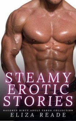 Steamy Erotic Stories - Naughty Dirty Adult Taboo Collection (eBook, ePUB) - Reade, Eliza