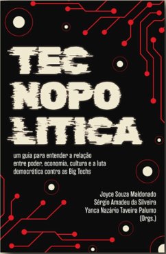 Tecnopolítica (eBook, ePUB) - Maldonado, Joyce Souza; Silveira, Sérgio Amadeu da; Palumo, Yanca Nazário Taveira