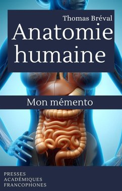 Anatomie humaine : Mon mémento (Collection Réussir en médecine et biologie, #1) (eBook, ePUB) Cover Anatomie humaine : Mon mémento (Collection Réussir en médecine et biologie, #1) (eBook, ePUB)
