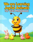 We are Learning Joyful Animals for Kids Photobook (eBook, ePUB) We are Learning Joyful Animals for Kids Photobook (eBook, ePUB)