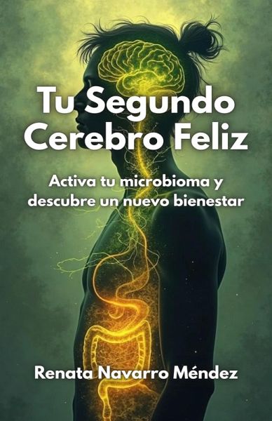Tu Segundo Cerebro Feliz. Activa tu microbioma y descubre un nuevo bienestar (eBook, ePUB)