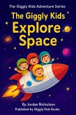 The Giggly Kids Explore Space (The Giggly Kids Adventuer series, #1) (eBook, ePUB)