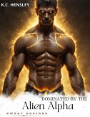Dominated by the Alien Alpha (Sweet Desires, #37) (eBook, ePUB) Dominated by the Alien Alpha (Sweet Desires, #37) (eBook, ePUB)