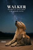 Walker...Un Amor de Cuatro Patas y un Corazón Eterno (eBook, ePUB)