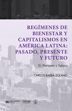Regímenes de bienestar y capitalismos en América Latina: Pasado, presente y futuro (eBook, ePUB) - Carlos Barba Solano