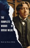 The Complete Works of Oscar Wilde (eBook, ePUB) The Complete Works of Oscar Wilde (eBook, ePUB)