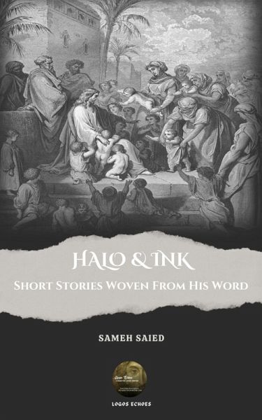 HALO & INK: Short Stories Woven From His Word (eBook, ePUB) HALO & INK: Short Stories Woven From His Word (eBook, ePUB)