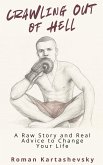 Crawling Out of Hell: A Raw Story and Real Advice to Change Your Life (eBook, ePUB)