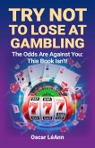 Try Not To Lose At Gambling (eBook, ePUB)