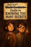 Patrice's Guide to Knowing Too Many Secrets (Uncle Cookie's Guides, #2.5) (eBook, ePUB)