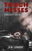 Tough Messes: Eleven Stories of Crime and Desperation (eBook, ePUB) Tough Messes: Eleven Stories of Crime and Desperation (eBook, ePUB)
