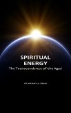 Spiritual Energy: The Transcendence of the ages! (eBook, ePUB) Spiritual Energy: The Transcendence of the ages! (eBook, ePUB)